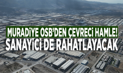 Muradiye OSB’den çevreci hamle! Sanayici de rahatlayacak