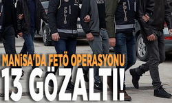 Manisa'da FETÖ operasyonu: 13 gözaltı!