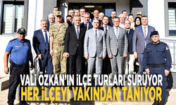 Vali Özkan’ın ilçe turları sürüyor: Her ilçeyi yakından tanıyor