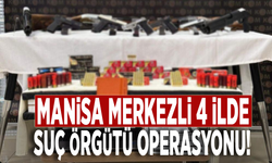 Manisa merkezli 4 ilde suç örgütü operasyonu!