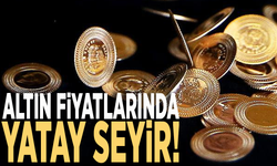 Altın fiyatlarında yatay seyir!