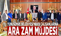 Yunusemre Belediyesi’nden çalışanlarına ara zam müjdesi