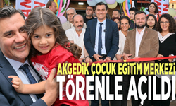 Akgedik Çocuk Eğitim Merkezi törenle açıldı