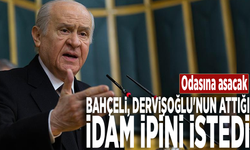 Bahçeli, Dervişoğlu'nun attığı idam ipini istedi: Odasına asacak