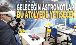 Geleceğin astronotları bu atölyede yetişecek