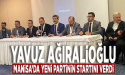 Yavuz Ağıralioğlu Manisa’da yeni partinin startını verdi