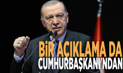 Bir açıklama da Cumhurbaşkanı'ndan