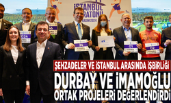 Şehzadeler ve İstanbul arasında işbirliği: Durbay ve İmamoğlu ortak projeleri değerlendirdi