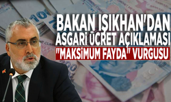 Bakan Işıkhan'dan asgari ücret açıklaması: "Maksimum fayda" vurgusu