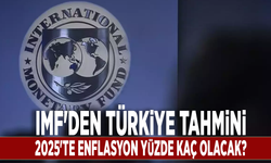 IMF'den Türkiye tahmini: 2025'te enflasyon yüzde kaç olacak?