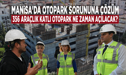 Manisa'da otopark sorununa çözüm: 356 araçlık katlı otopark ne zaman açılacak?