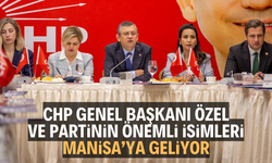 CHP Genel Başkanı Özel ve üst yönetim Manisa’ya geliyor