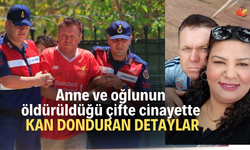 Anne ve oğlunun öldürüldüğü çifte cinayette kan donduran detaylar ortaya çıktı