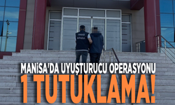 Manisa'da uyuşturucu operasyonu: 1 tutuklama!