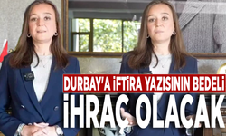 Durbay'a iftira yazısının bedeli ihraç olacak