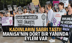 Kadınların sabrı taştı! Manisa’nın dört bir yanında eylem