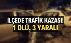 İlçede trafik kazası! 1 ölü, 3 yaralı