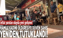 İnfial yaratan olayda yeni gelişme: Hamile kadını öldüresiye döven şahıs yeniden tutuklandı!