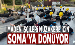 Maden işçileri müzakere için Soma'ya dönüyor