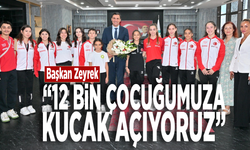 Başkan Zeyrek:“12 bin çocuğumuza kucak açıyoruz”