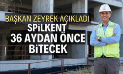 Başkan Zeyrek açıkladı: Spilkent 36 aydan önce bitecek