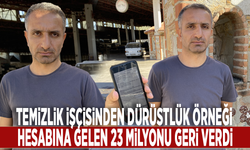 Temizlik işçisinden dürüstlük örneği: Hesabına gelen 23 milyonu geri verdi