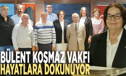 Bülent Koşmaz Vakfı hayatlara dokunuyor