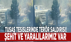 TUSAŞ tesislerinde terör saldırısı: Şehit ve yaralılarımız var