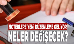 Noterlere yeni düzenleme geliyor