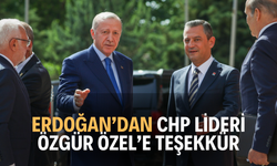 ERDOĞAN’DAN CHP LİDERİ ÖZGÜR ÖZEL’E TEŞEKKÜR