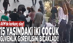 AVM'de korkunç olay! 15 yaşındaki iki çocuk güvenlik görevlisini bıçakladı!