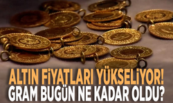 Altın fiyatları yükseliyor! Gram bugün ne kadar oldu?