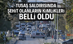 TUSAŞ saldırısında şehit olanların kimlikleri belli oldu