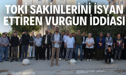 TOKİ SAKİNLERİNİ İSYAN ETTİREN VURGUN İDDİASI