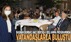 Başkan Durbay, Hacı Bektaş-ı Veli Anma Programında vatandaşlarla buluştu