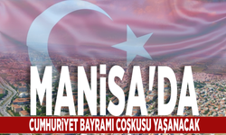 Manisa'da Cumhuriyet Bayramı coşkusu yaşanacak