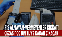 Fiş almayan-vermeyenler dikkat! Cezası 100 bin TL'ye kadar çıkacak