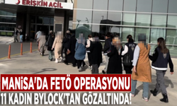 Manisa'da FETÖ operasyonu: 11 kadın ByLock'tan gözaltında!