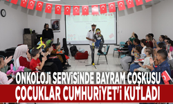 Onkoloji servisinde bayram coşkusu: Çocuklar Cumhuriyet'i kutladı