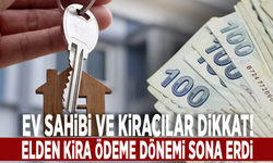 Ev sahibi ve kiracılar dikkat! Elden kira ödeme dönemi sona erdi