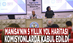 Manisa’nın 5 yıllık yol haritası komisyonlarda kabul edildi