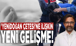 'Yenidoğan çetesi'ne ilişkin yeni gelişme!