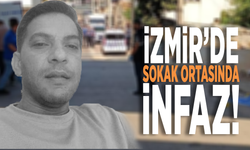 İzmir’de sokak ortasında infaz!