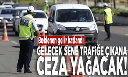 Beklenen gelir katlandı: Gelecek sene trafiğe çıkana ceza yağacak!