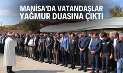 Manisa'da vatandaşlar yağmur duasına çıktı