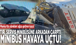 Tır, servis minibüsüne arkadan çarptı: Minibüs havaya uçtu!