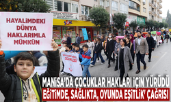 Manisa’da çocuklar hakları için yürüdü: Eğitimde, sağlıkta, oyunda eşitlik' çağrısı