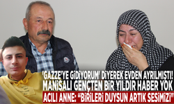 'Gazze'ye gidiyorum' diyerek evden ayrılmıştı! Manisalı gençten bir yıldır haber yok: “Birileri duysun artık sesimizi"