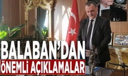 Balaban'dan önemli açıklamalar