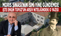 Moris Şinasi’nin ismi yine gündemde… İşte Engin Topuz’un arşiv niteliğindeki o yazısı